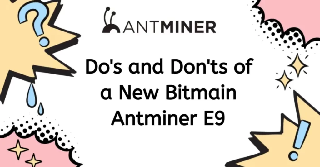 do's-and-don'ts-of-a-new-bitmain-antminer-e9 (2)