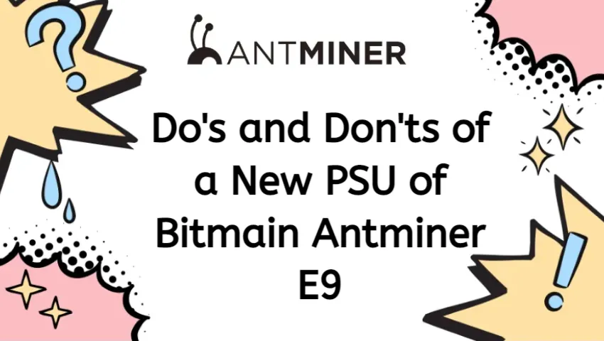 do's-and-don'ts-of-a-new-psu-of-bitmain-antminer-e9