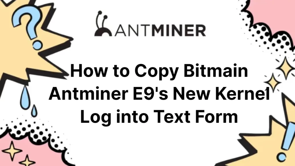 how-to-copy-bitmain-antminer-e9's-new-kernel-log-into-text-form