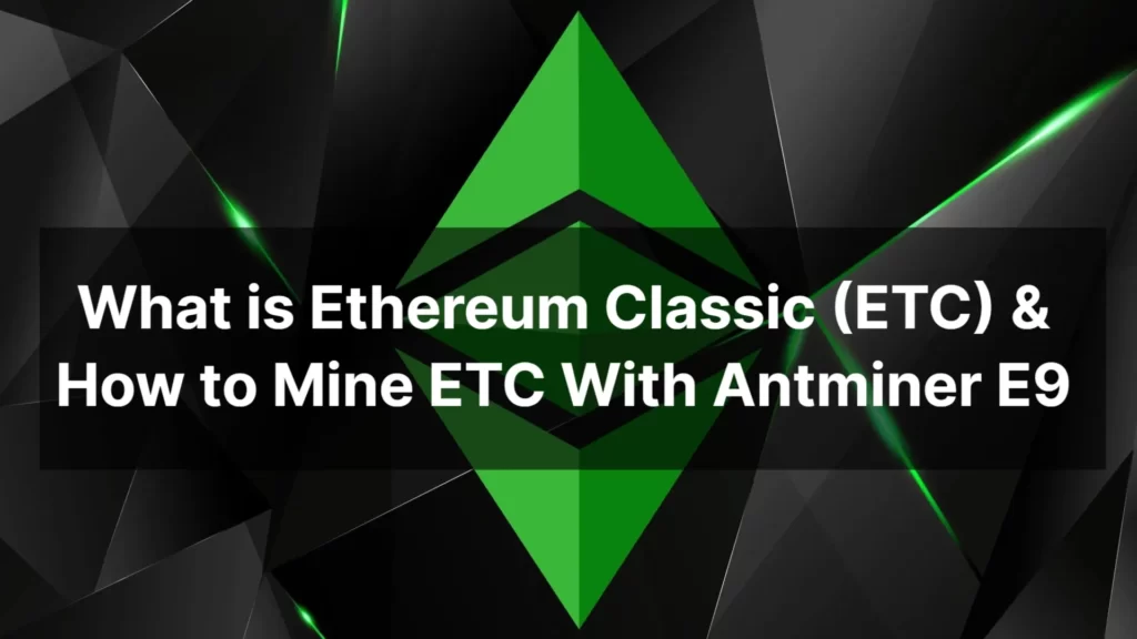 what-is-ethereum-classic-(etc)-&-how-to-mine-etc-with-antminer-e9